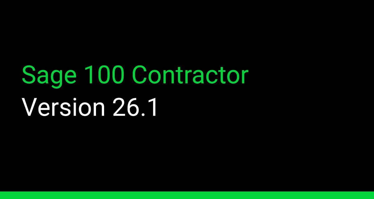 Sage 100 Contractor Release Update: What’s New in Version 26.1?